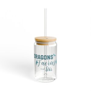 Dragons Faeries and Sh*t Sipper Glass